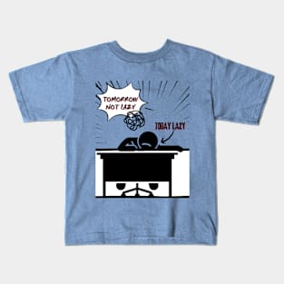 Today lazy, tomorrow not lazy Kids T-Shirt